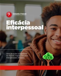Eficácia Interpessoal: uma atuação competente no mundo requer relações interpessoais eficazes