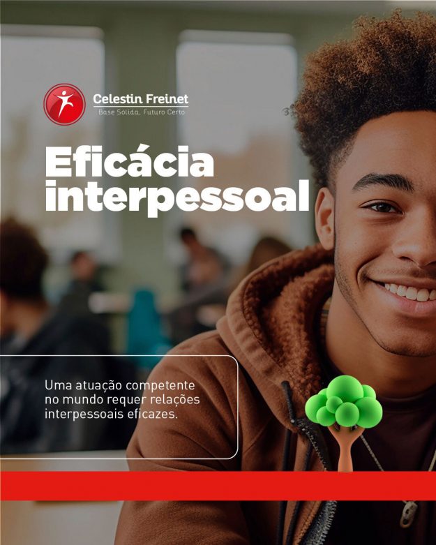 Eficácia Interpessoal: uma atuação competente no mundo requer relações interpessoais eficazes